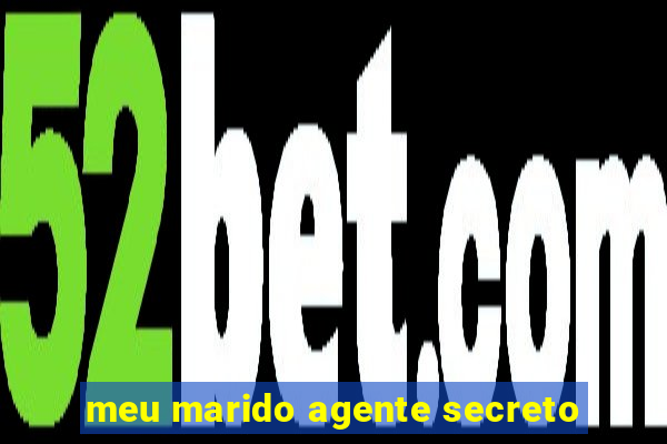 meu marido agente secreto